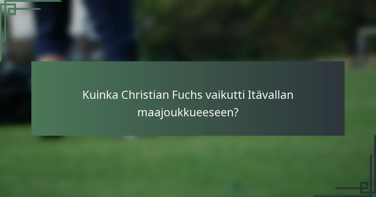 Kuinka Christian Fuchs vaikutti Itävallan maajoukkueeseen?