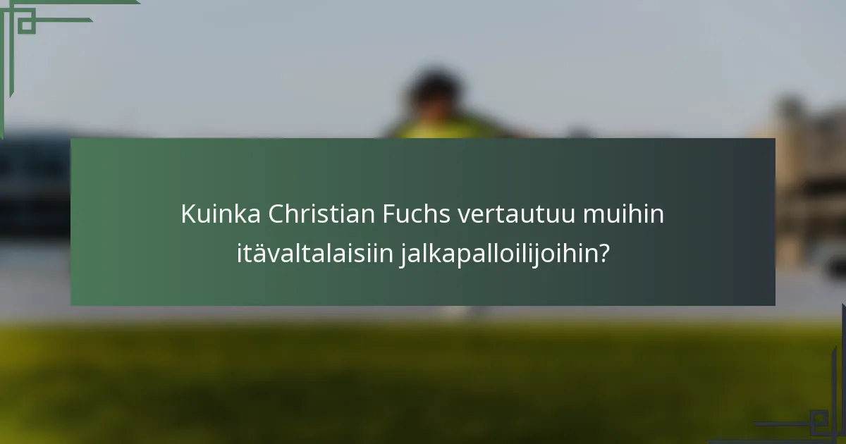 Kuinka Christian Fuchs vertautuu muihin itävaltalaisiin jalkapalloilijoihin?