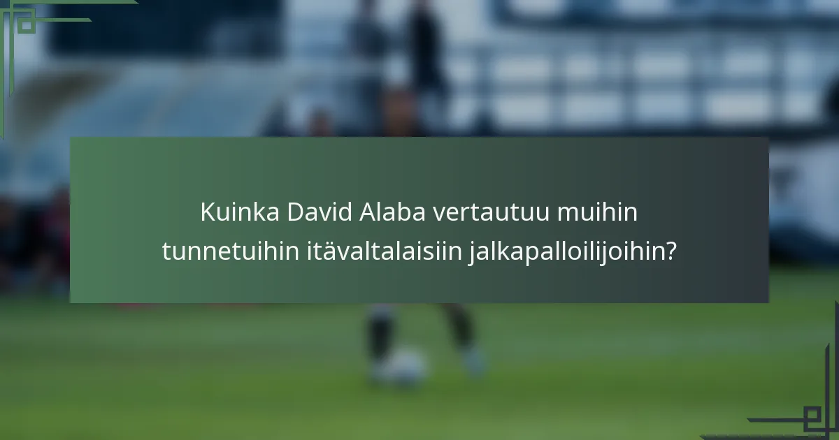 Kuinka David Alaba vertautuu muihin tunnetuihin itävaltalaisiin jalkapalloilijoihin?