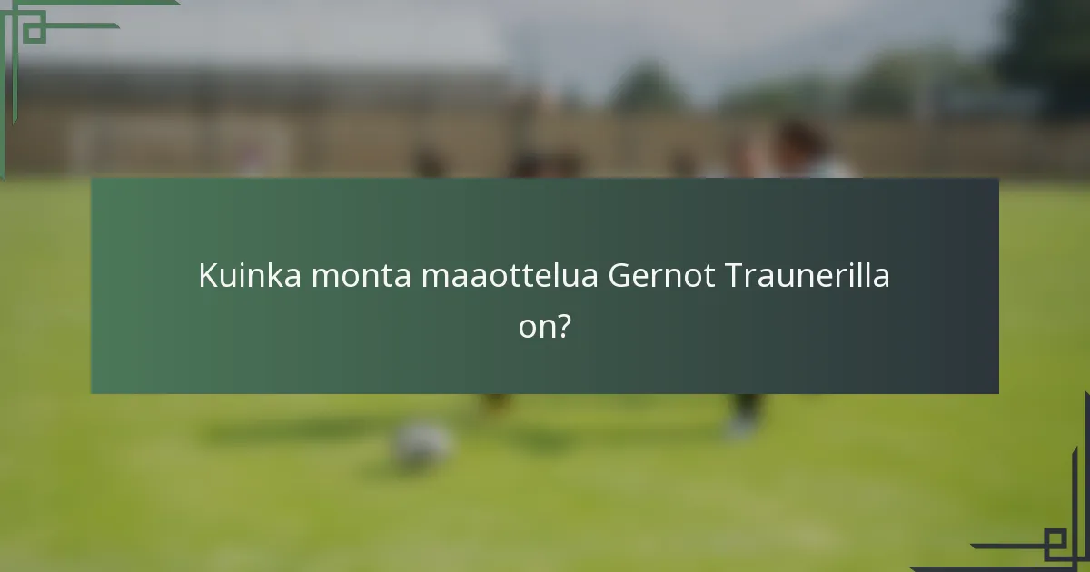 Kuinka monta maaottelua Gernot Traunerilla on?