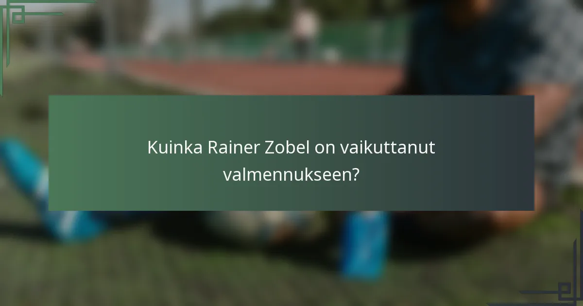 Kuinka Rainer Zobel on vaikuttanut valmennukseen?