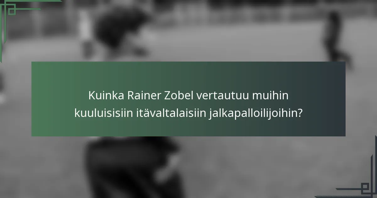 Kuinka Rainer Zobel vertautuu muihin kuuluisisiin itävaltalaisiin jalkapalloilijoihin?