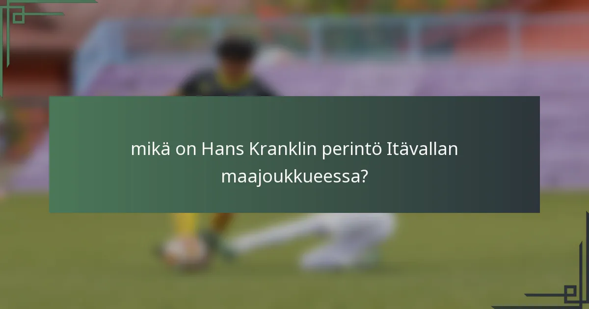 mikä on Hans Kranklin perintö Itävallan maajoukkueessa?