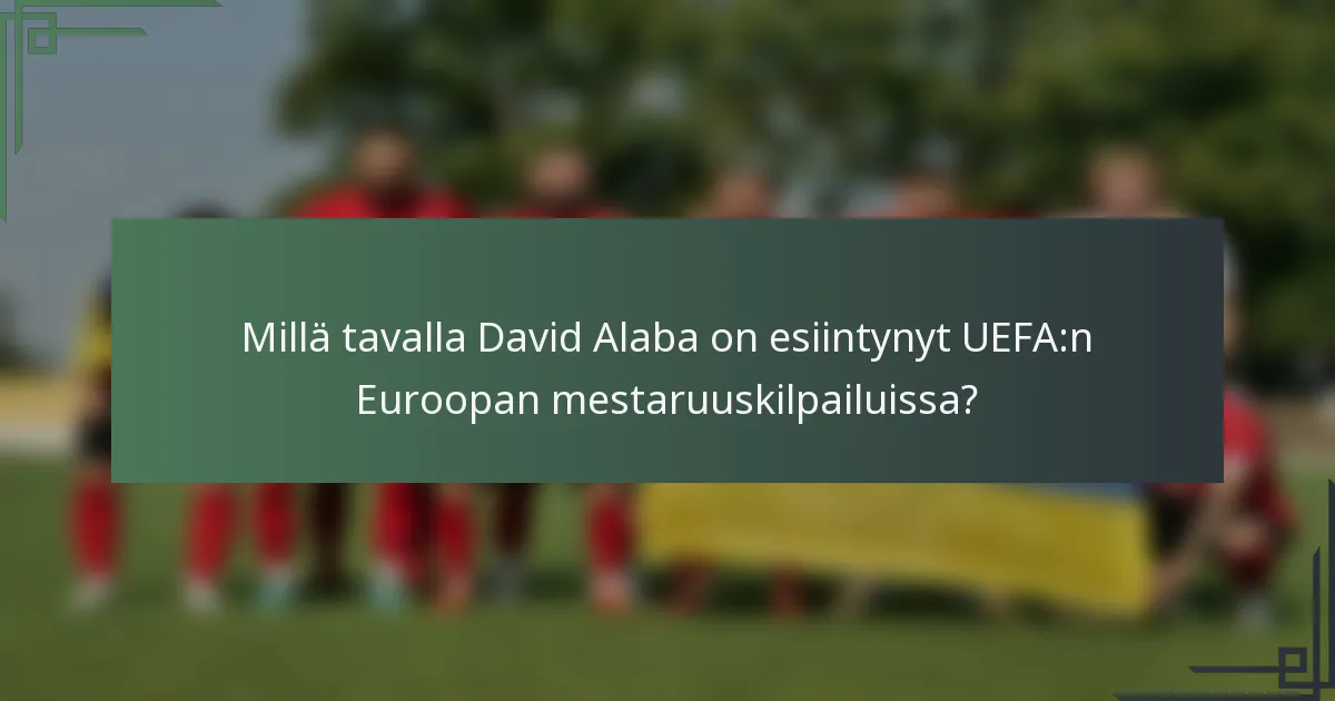 Millä tavalla David Alaba on esiintynyt UEFA:n Euroopan mestaruuskilpailuissa?