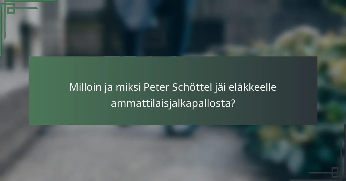 Milloin ja miksi Peter Schöttel jäi eläkkeelle ammattilaisjalkapallosta?