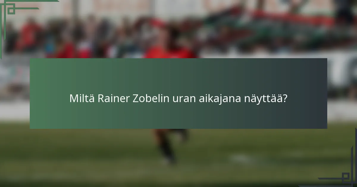 Miltä Rainer Zobelin uran aikajana näyttää?