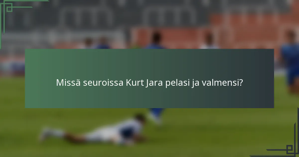 Missä seuroissa Kurt Jara pelasi ja valmensi?