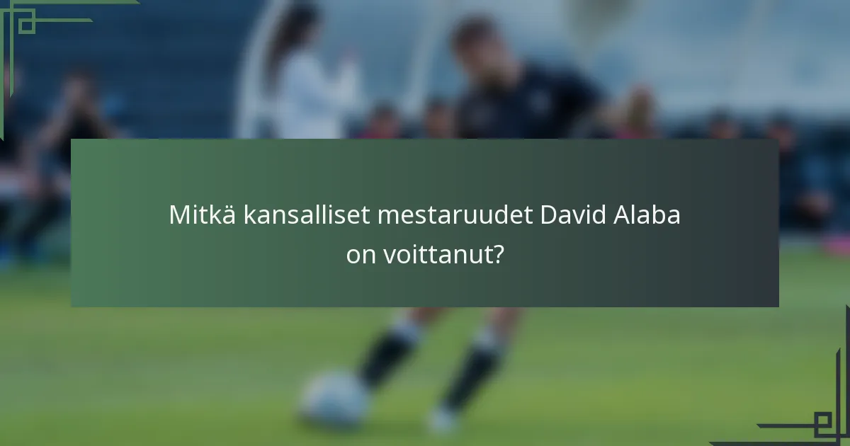 Mitkä kansalliset mestaruudet David Alaba on voittanut?