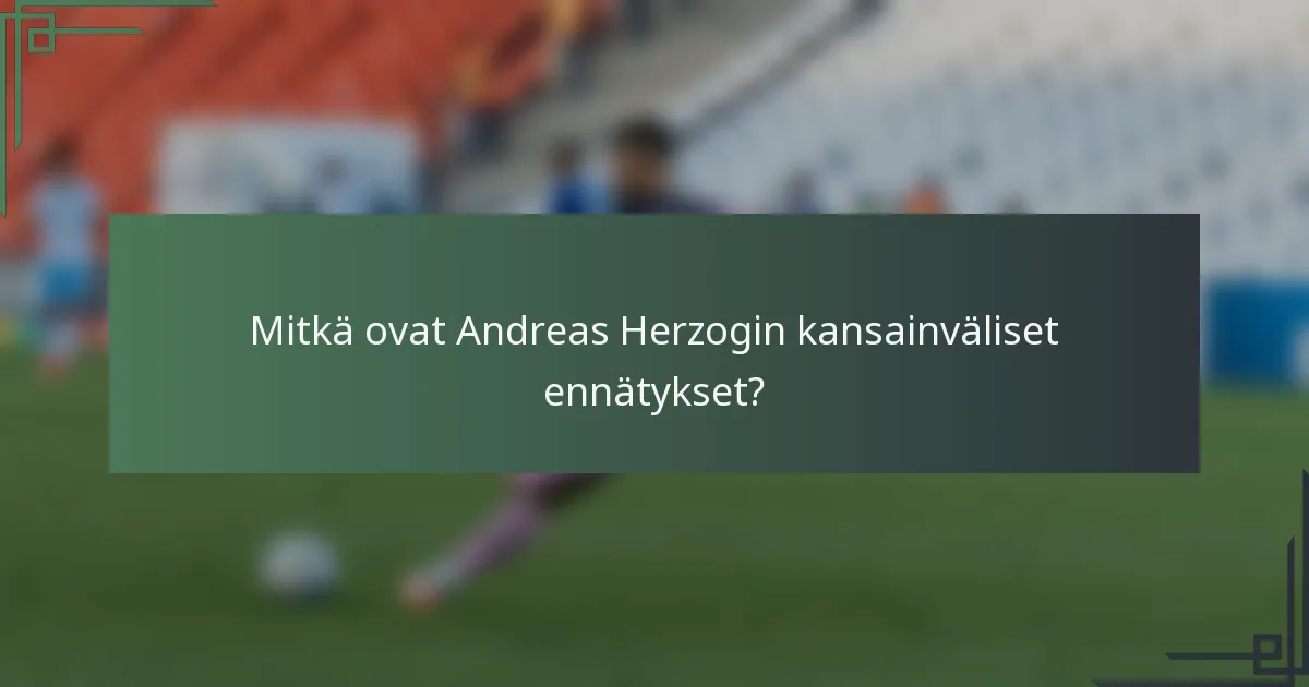 Mitkä ovat Andreas Herzogin kansainväliset ennätykset?