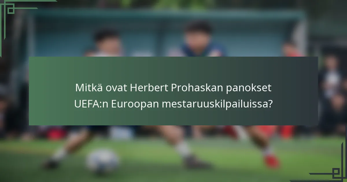 Mitkä ovat Herbert Prohaskan panokset UEFA:n Euroopan mestaruuskilpailuissa?