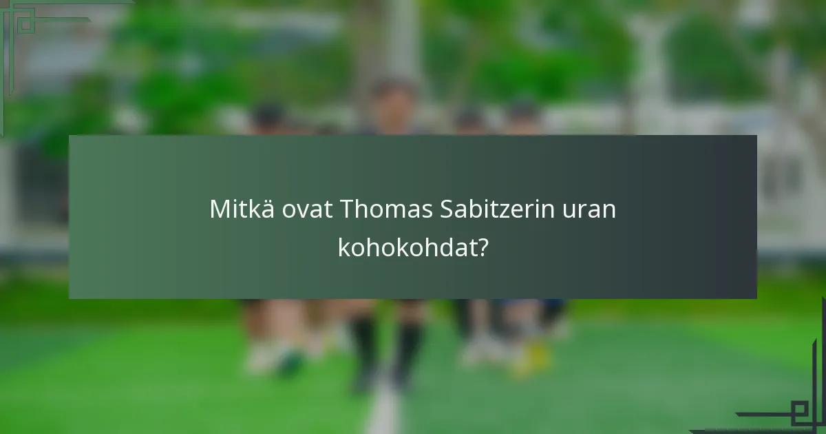 Mitkä ovat Thomas Sabitzerin uran kohokohdat?