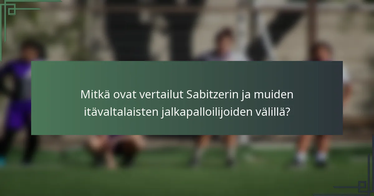 Mitkä ovat vertailut Sabitzerin ja muiden itävaltalaisten jalkapalloilijoiden välillä?