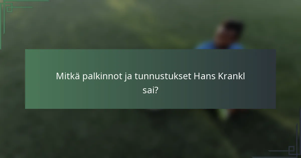 Mitkä palkinnot ja tunnustukset Hans Krankl sai?