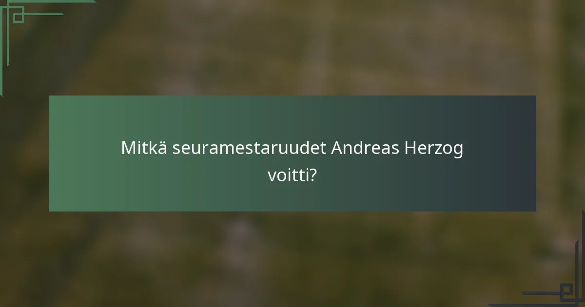 Mitkä seuramestaruudet Andreas Herzog voitti?