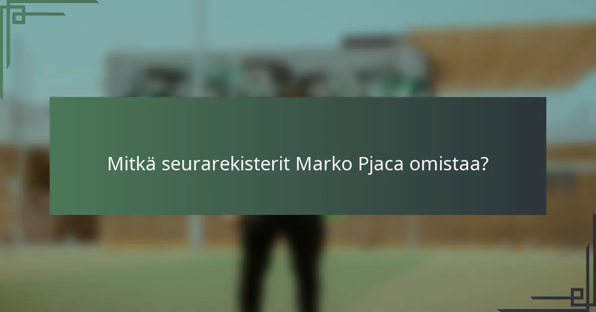 Mitkä seurarekisterit Marko Pjaca omistaa?