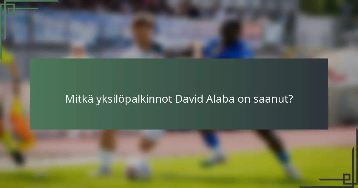Mitkä yksilöpalkinnot David Alaba on saanut?